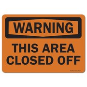 SIGNMISSION Safety Sign, OSHA Warning, 12" Height, Aluminum, This Area Closed Off, Landscape OS-WS-A-1218-L-19715